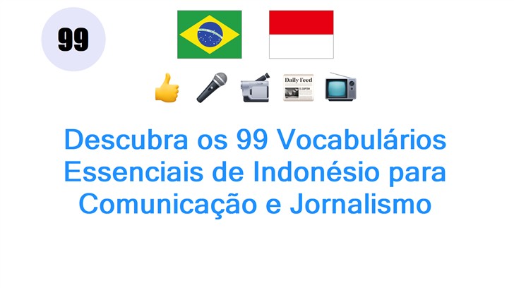 Descubra os 99 Vocabulários Essenciais de Indonésio para Comunicação e Jornalismo